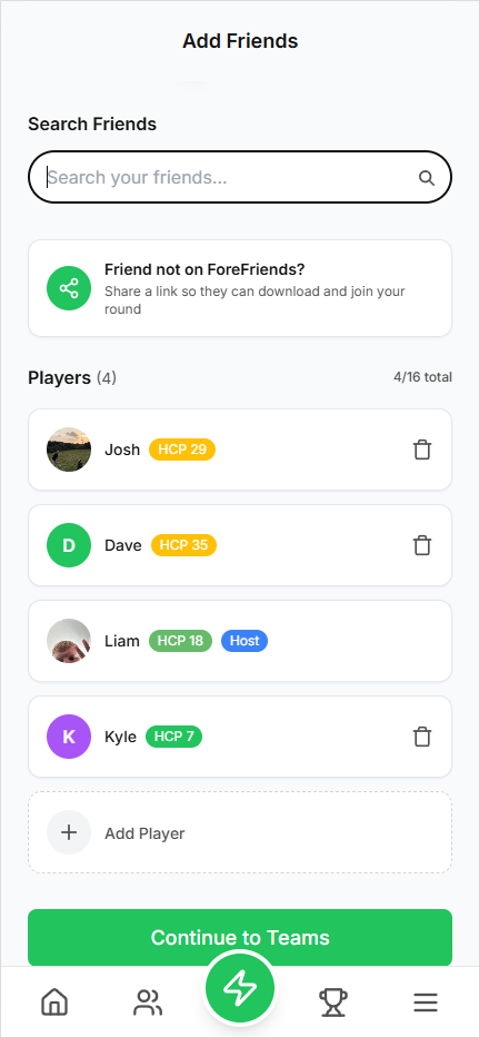 Add Friends screen with four players locked in: Josh handicap 29, Dave handicap 35, Liam handicap 18 marked as Host, and Kyle handicap 7. A prompt above offers to share a link with mates who are not on ForeFriends yet, and a green Continue to Teams button sits at the bottom.